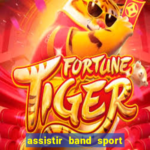 assistir band sport ao vivo